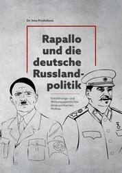 Rapallo und die deutsche Russlandpolitik 1922-1933 - Entstehungs- und Wirkungsgeschichte eines politischen Mythos