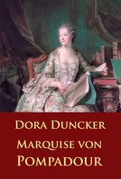 Dora Duncker: Marquise von Pompadour 