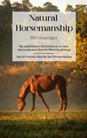 Christina Menken: Natural Horsemanship für Einsteiger: Mit einfühlsamer Bodenarbeit zu einer harmonischen Mensch-Pferd-Beziehung - inkl. 10 Schritte Plan für das Pferdetraining 