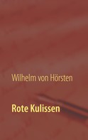 Wilhelm von Hörsten: Rote Kulissen 