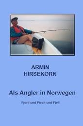 Als Angler in Norwegen - Fjord und Fisch und Fjell