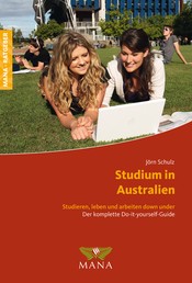 Studium in Australien - Studieren, leben und arbeiten down under - Der komplette Do-It-yourself-Guide