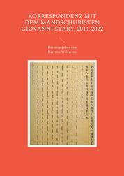 Korrespondenz mit dem Mandschuristen Giovanni Stary, 2011-2022