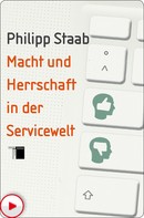 Philipp Staab: Macht und Herrschaft in der Servicewelt 