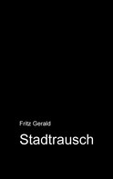 Fritz Gerald: Stadtrausch 