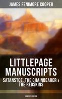James Fenimore Cooper: Littlepage Manuscripts: Satanstoe, The Chainbearer & The Redskins (Complete Edition) 