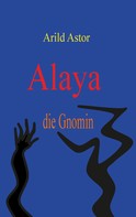 Arild Astor: Alaya die Gnomin ★★★