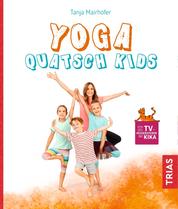 Yoga Quatsch Kids - Das freche Kinderyoga-Buch