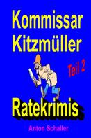 Anton Schaller: Kommissar Kitzmüller, Teil 2 