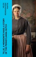 Helen Reimensnyder Martin: Tillie, a Mennonite Maid; a Story of the Pennsylvania Dutch 
