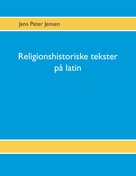 Jens Peter Jensen: Religionshistoriske tekster på latin 