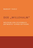 Margot Thiele: Der 'Willehalm'. Wolfram von Eschenbach antwortet seinen Kritikern 