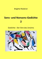 Brigitte Riederer: Sens- und Nonsens-Gedichte 2 