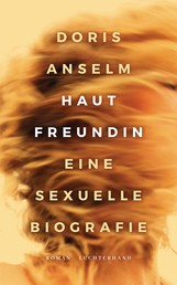 Hautfreundin. Eine sexuelle Biografie - Roman