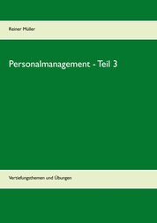 Personalmanagement - Teil 3 - Vertiefungsthemen und Übungen