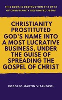 Rodolfo Martin Vitangcol: Christianity Prostituted God’s Name Into a Most Lucrative Business, Under the Guise of Spreading the Gospel of Christ 