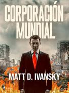 Matt D. Ivansky: Corporación Mundial 