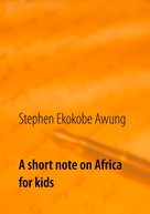 Stephen Ekokobe Awung: A short note on Africa for kids 