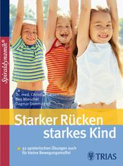 Starker Rücken - starkes Kind - Mit Selbsttests Bei Rundrücken, Hohlkreuz & Co.