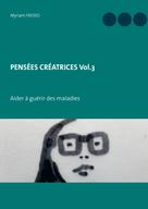 Myriam Fassio: PENSÉES CRÉATRICES Vol.3 