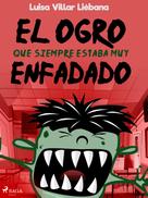 Luisa Villar Liébana: El ogro que siempre estaba muy enfadado 