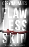 Ceryna James: Flawless Skin - Tödliche Leidenschaft ★★★