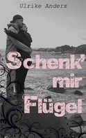 Ulrike Anders: Schenk' mir Flügel ★★★★★