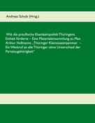 Andreas Schulz: Wie die preußische Eisenbahnpolitik Thüringens Einheit förderte 
