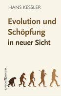 Hans Kessler: Evolution und Schöpfung in neuer Sicht 