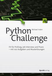 Python Challenge - Fit für Prüfung, Job-Interview und Praxis – mit 100 Aufgaben und Musterlösungen