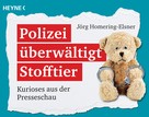 Jörg Homering-Elsner: Polizei überwältigt Stofftier ★★★★
