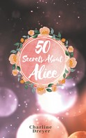 Charline Dreyer: 50 Secrets About Alice 