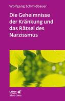 Wolfgang Schmidbauer: Die Geheimnisse der Kränkung und das Rätsel des Narzissmus (Leben Lernen, Bd. 303) ★★★★★