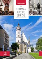 Britta Taddiken: Die Thomaskirche Leipzig. Mit Beiträgen von Martin Petzoldt und Christian Wolff 