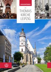 Die Thomaskirche Leipzig. Mit Beiträgen von Martin Petzoldt und Christian Wolff - Kirchenführer