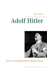 Adolf Hitler - Eine zen-buddhistische Betrachtung