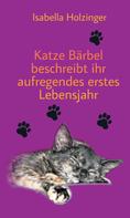 Isabella Holzinger: Katze Bärbel beschreibt ihr aufregendes erstes Lebensjahr 