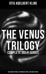 The Venus Trilogy - Complete Sci-Fi Series: Planet of Peril, Prince of Peril & Port of Peril - Space Adventure Novels