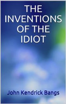 The invention of the idiot