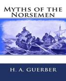 H. A. Guerber: Myths of the Norsemen 