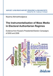 The Instrumentalisation of Mass Media in Electoral Authoritarian Regimes - Evidence from Russia’s Presidential Election Campaigns of 2000 and 2008