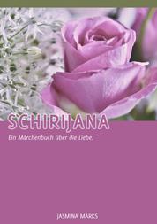 Schirijana - Ein Märchenbuch über die Liebe