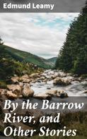 Edmund Leamy: By the Barrow River, and Other Stories 