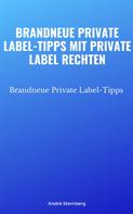 André Sternberg: Brandneue Private Label-Tipps mit Private Label Rechten 