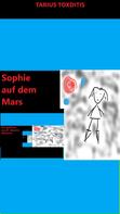 Tarius Toxditis: Sophie auf dem Mars 