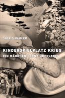 Sigrid Immler: Kinderspielplatz Krieg 
