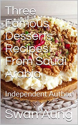 Three Famous Desserts Recipes From Saudi Arabia