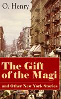 O. Henry: The Gift of the Magi and Other New York Stories 