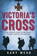 Gary Mead: Victoria's Cross 