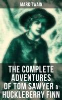 Mark Twain: The Complete Adventures of Tom Sawyer & Huckleberry Finn 